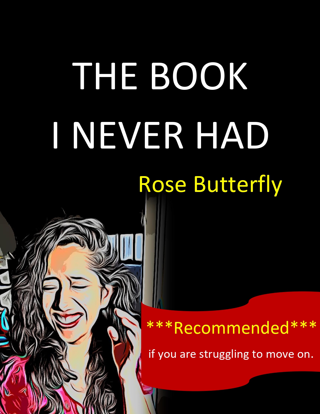 The Book I Never Had: Recommended if you are struggling to move on.