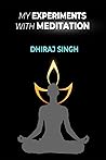 My Experiments with Meditation : Not Really a Dummy’s Guide