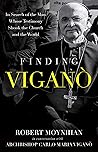 Finding Vigano: The Man Behind the Testimony that Shook the Church and the World Finding Vigano: The Man Behind the Testimony that Shook the Church and the World