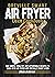 Breville Smart Air Fryer Oven Cookbook for Beginners by Alicia Anderson