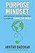 Purpose Mindset: How Microsoft Inspires Employees and Alumni to Change the World (Microsoft Alumni Network)
