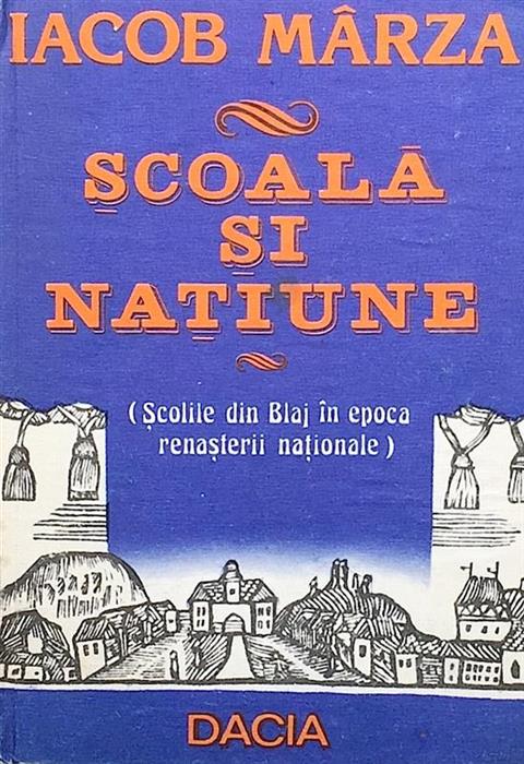 Scoala si natiune. Scolile de la Blaj in epoca renasterii nationale.