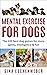 MENTAL EXERCISE FOR DOGS: T...