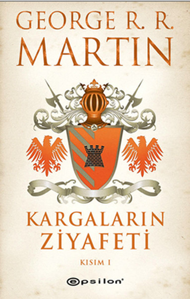 Kargaların Ziyafeti: Kısım I-II (Buz ve Ateşin Şarkısı, #4)