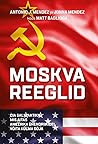 Moskva reeglid. CIA salataktika, mis aitas Ameerika Ühendriik... by Antonio J. Méndez