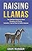 Raising Llamas: The Ultimat...