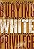 Burying White Privilege: Resurrecting a Badass Christianity