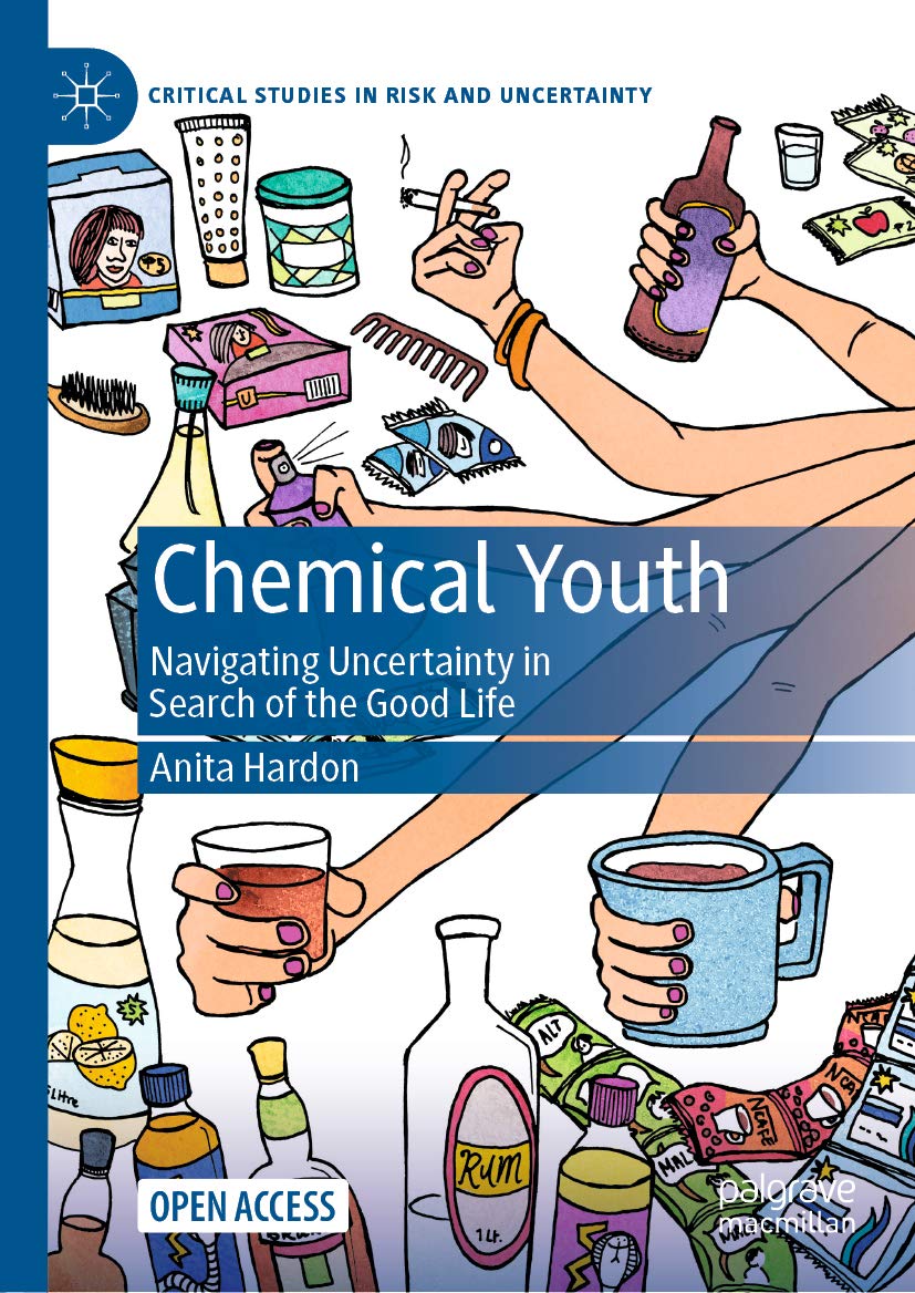 Chemical Youth: Navigating Uncertainty in Search of the Good Life (Critical Studies in Risk and Uncertainty)