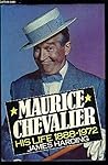Maurice Chevalier: His Life, 1888-1972