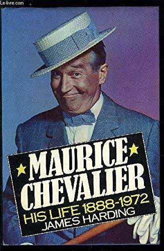 Maurice Chevalier: His Life, 1888-1972