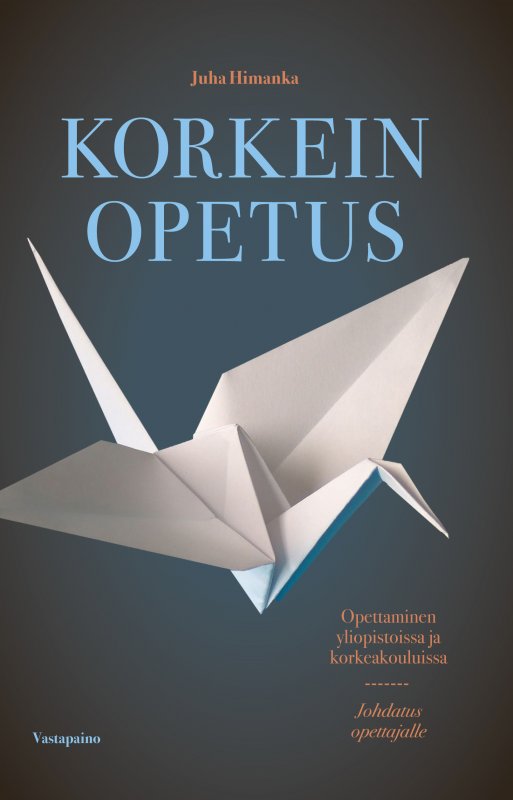 Korkein opetus — Opettamisen lähtökohdat yliopistoissa ja korkeakouluissa : johdatus opettajalle (Paperback)