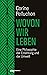 Wovon wir leben: Eine Philosophie der Ernährung und der Umwelt (German Edition)