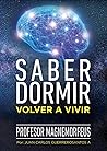 SABER DORMIR, Volver a vivir (Spanish Edition) SABER DORMIR, Volver a vivir (Spanish Edition)