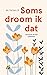 Soms droom ik dat
