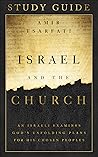 Israel and the Church Study Guide: An Israeli Examines God’s Unfolding Plans for His Chosen Peoples
