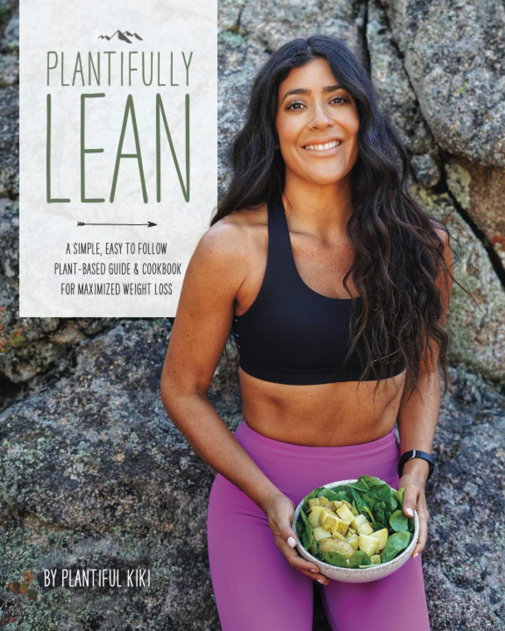 Plantifully Lean: A Simple, Easy to Follow Plant-Based Guide & Cookbook for Maximized Weight Loss (Paperback)