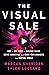 The Visual Sale: How to Use Video to Explode Sales, Drive Marketing, and Grow Your Business in a Virtual World