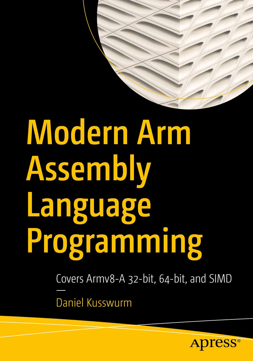 Modern Arm Assembly Language Programming: Covers Armv8-A 32-bit, 64-bit, and SIMD (Kindle Edition)