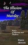 The Illusion of Murder by Diane Henson