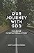 Our Journey with God: The D...