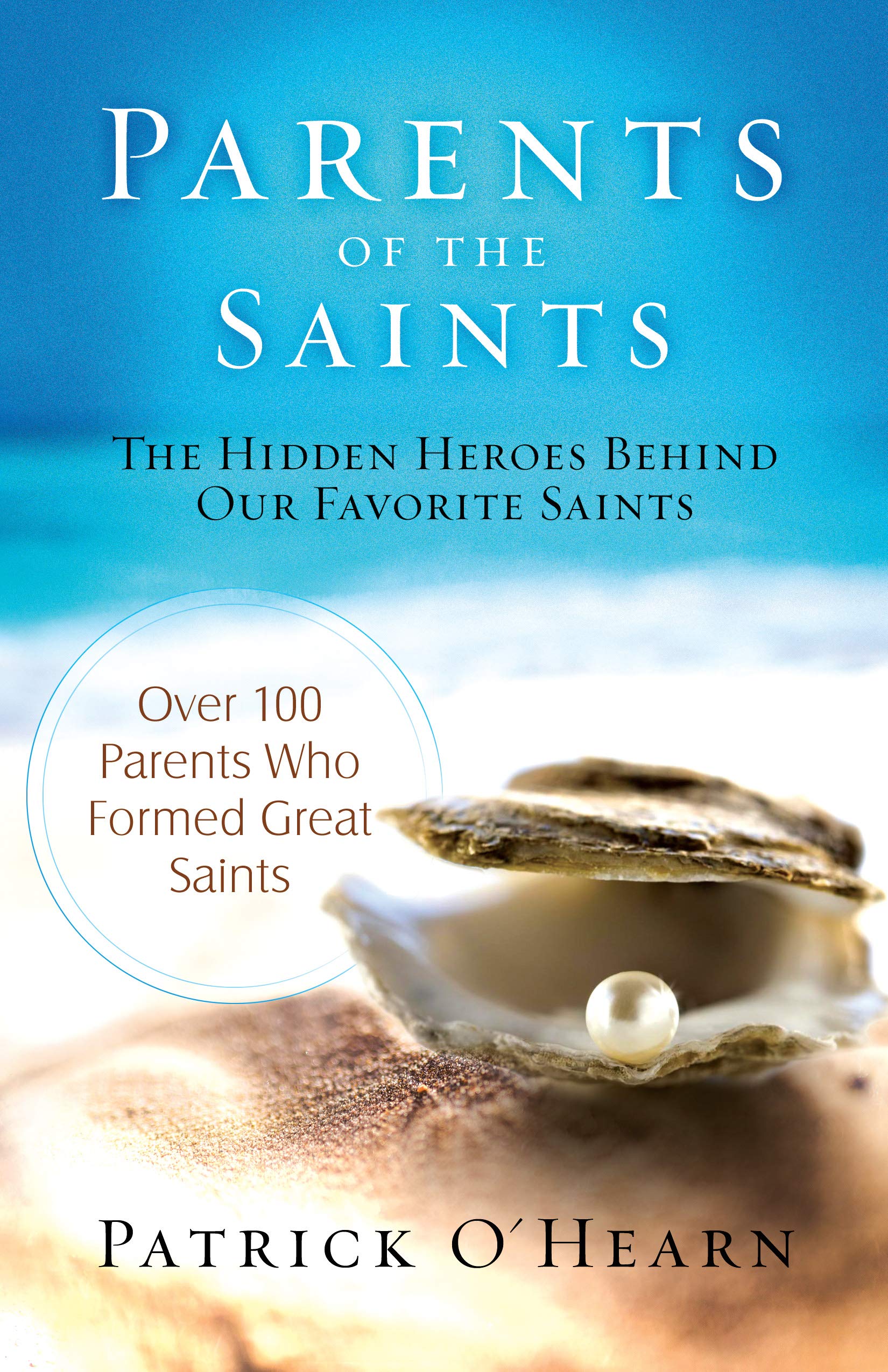 Parents of the Saints: The Hidden Heroes Behind Our Favorite Saints (Kindle Edition)