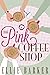The Pink Coffee Shop: Heart...