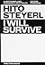 I Will Survive - Films and Installations by Hito Steyerl