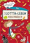 Mein Lotta-Leben. Das Kochbuch.: 60 Rezepte, die Kinder selbst kochen und backen können. Ein Muss für alle Fans von Lotta. (German Edition) Mein Lotta-Leben. Das Kochbuch.: 60 Rezepte, die Kinder selbst kochen und backen können. Ein Muss für alle Fans von Lotta. (German Edition)