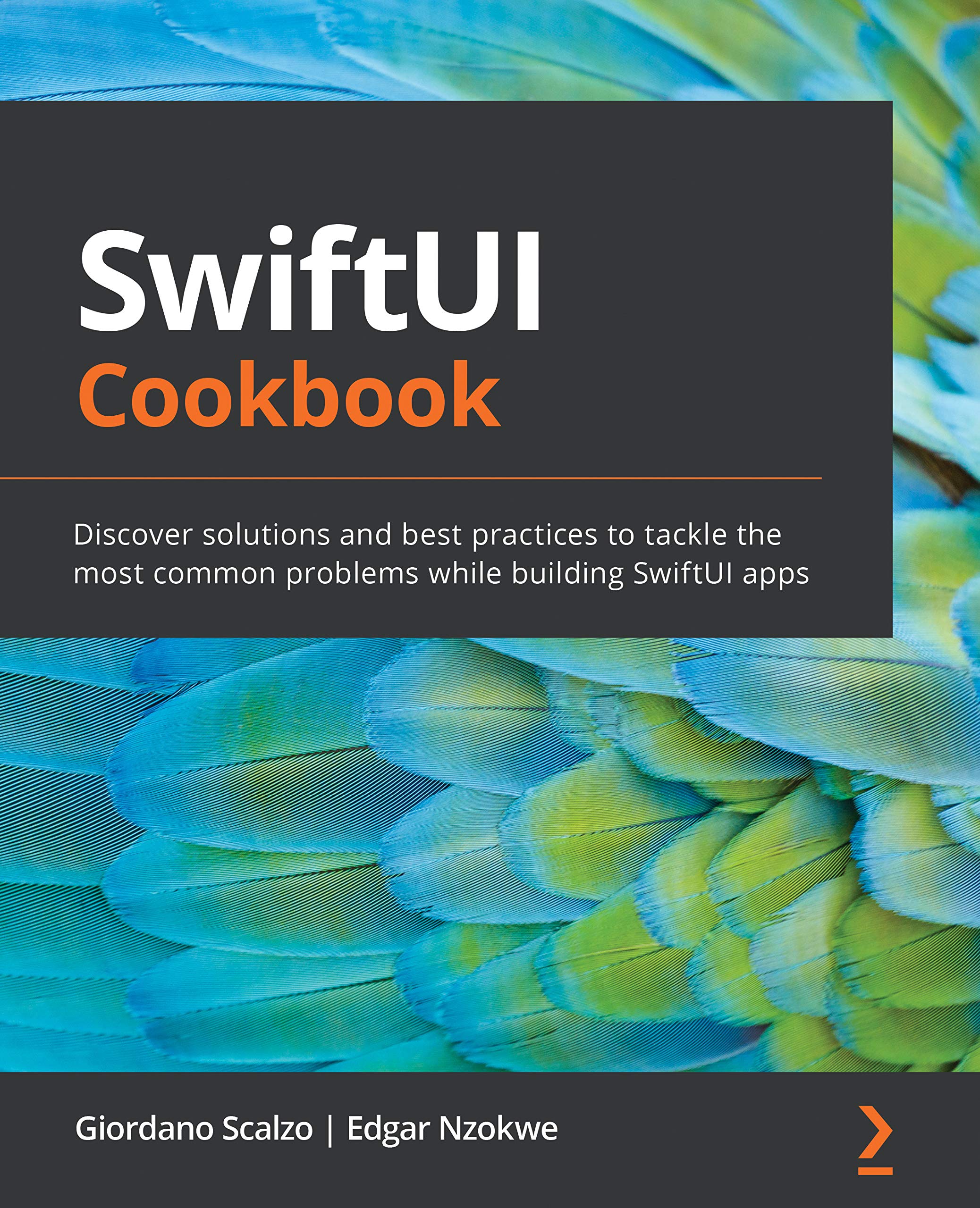 SwiftUI Cookbook: Discover solutions and best practices to tackle the most common problems while building SwiftUI apps (Kindle Edition)