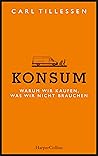 Konsum. Warum wir...
