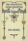 The Rosicrucian Cosmo-Conception + Rosicrucian Christianity Lectures