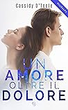 Un amore oltre il dolore by Cassidy O'Toole
