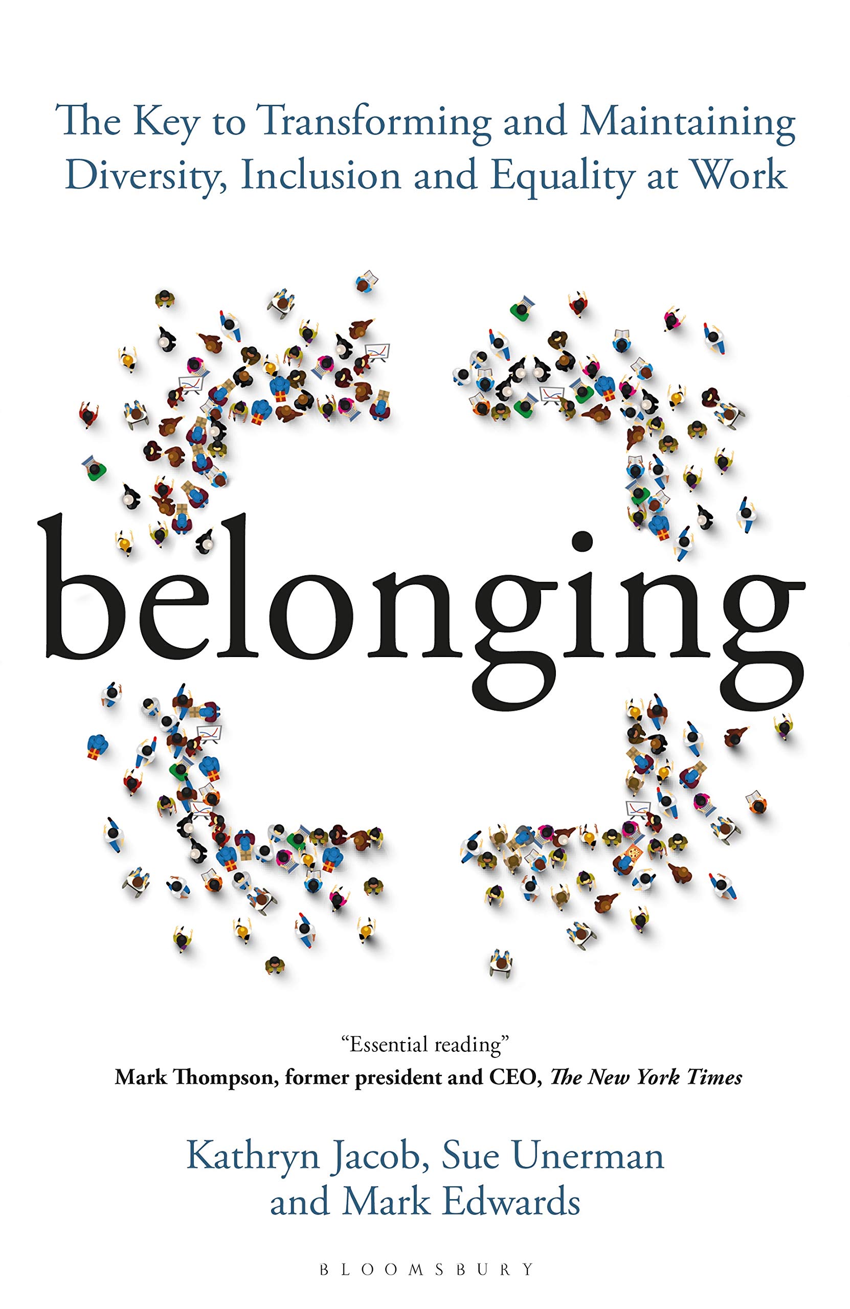 Belonging: The Key to Transforming and Maintaining Diversity, Inclusion and Equality at Work (Kindle Edition)