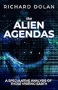 The Alien Agendas: A Speculative Analysis of Those Visiting Earth