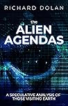 The Alien Agendas: A Speculative Analysis of Those Visiting Earth Book cover for The Alien Agendas: A Speculative Analysis of Those Visiting Earth