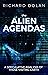 The Alien Agendas: A Speculative Analysis of Those Visiting Earth