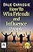 How To Win Friends and Influence People by Dale Carnegie