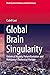 Global Brain Singularity: Universal History, Future Evolution and Humanity’s Dialectical Horizon (World-Systems Evolution and Global Futures)