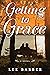 Getting to Grace by Lee Barber