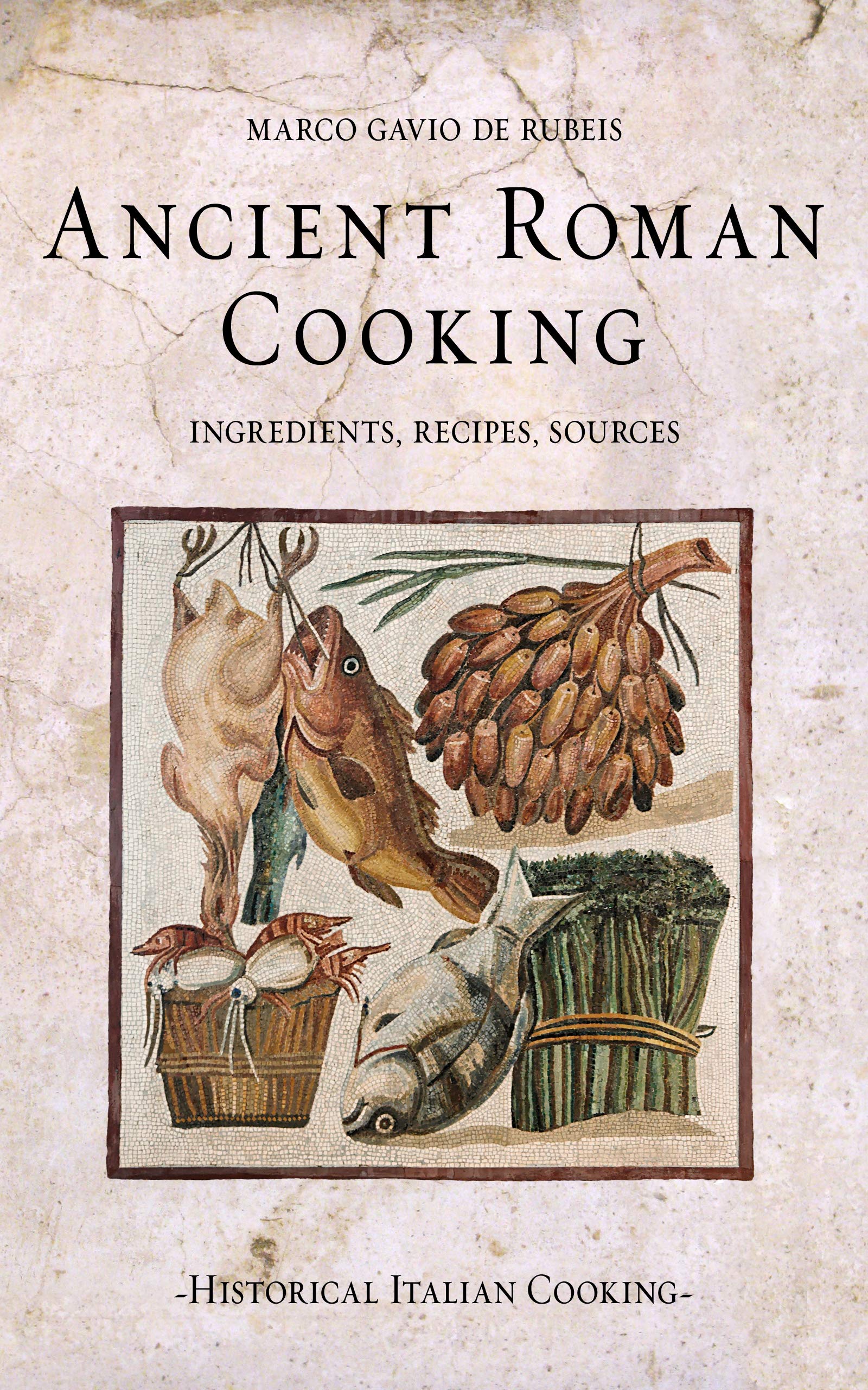Ancient Roman Cooking: Ingredients, Recipes, Sources (Kindle Edition)
