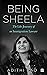 Being Sheela: The Life Jour...
