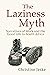 The Laziness Myth: Narratives of Work and the Good Life in South Africa