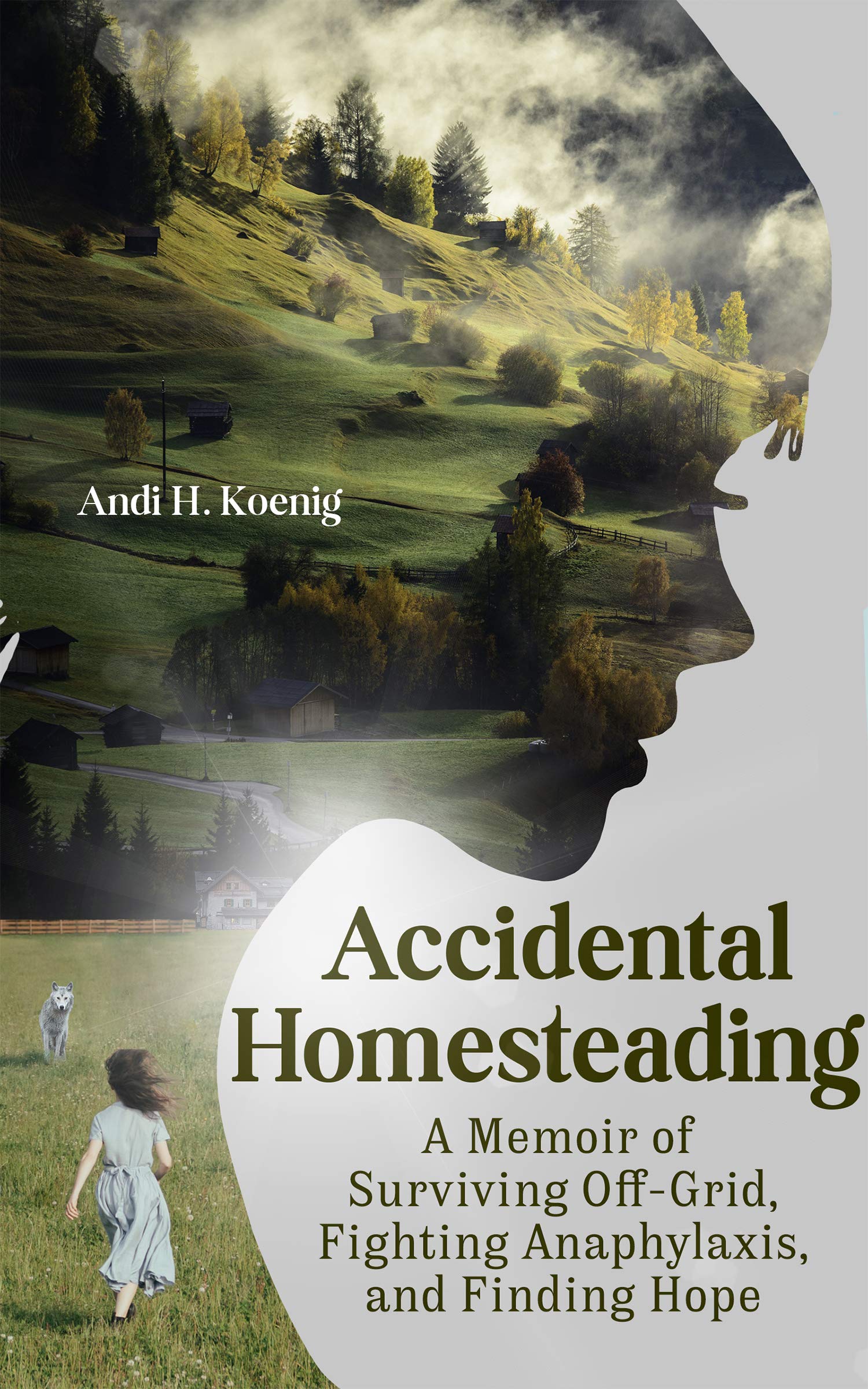 Accidental Homesteading: A Memoir of Surviving Off-Grid, Fighting Anaphylaxis, and Finding Hope (Kindle Edition)