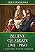 Believe Celebrate Live Pray by Jem Sullivan