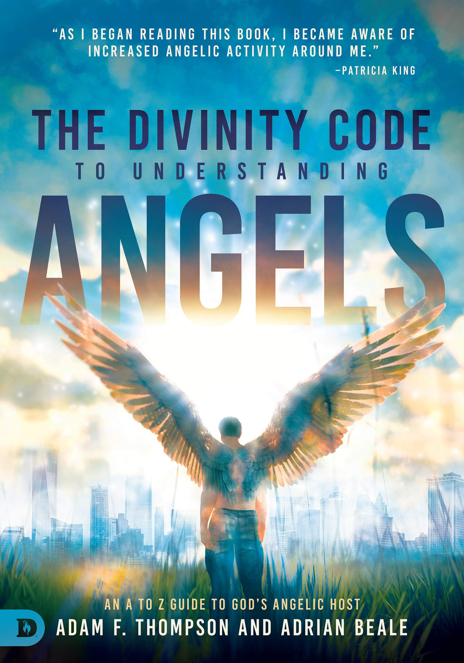 The Divinity Code to Understanding Angels: An A to Z Guide to God's Angelic Host (Kindle Edition)