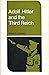 Adolf Hitler and the Third ...