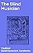 The Blind Musician: Enriched edition. An Exploration of Social Injustice, Redemption, and the Power of Music in 19th-Century Russia