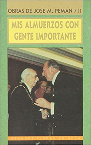 Mis almuerzos con gente importante (Obras de José M. Pemán, #11)