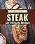 123 Ultimate Steak Recipes:...