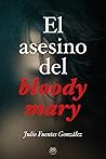 El Asesino del Bloody Mary by Julio Fuentes González